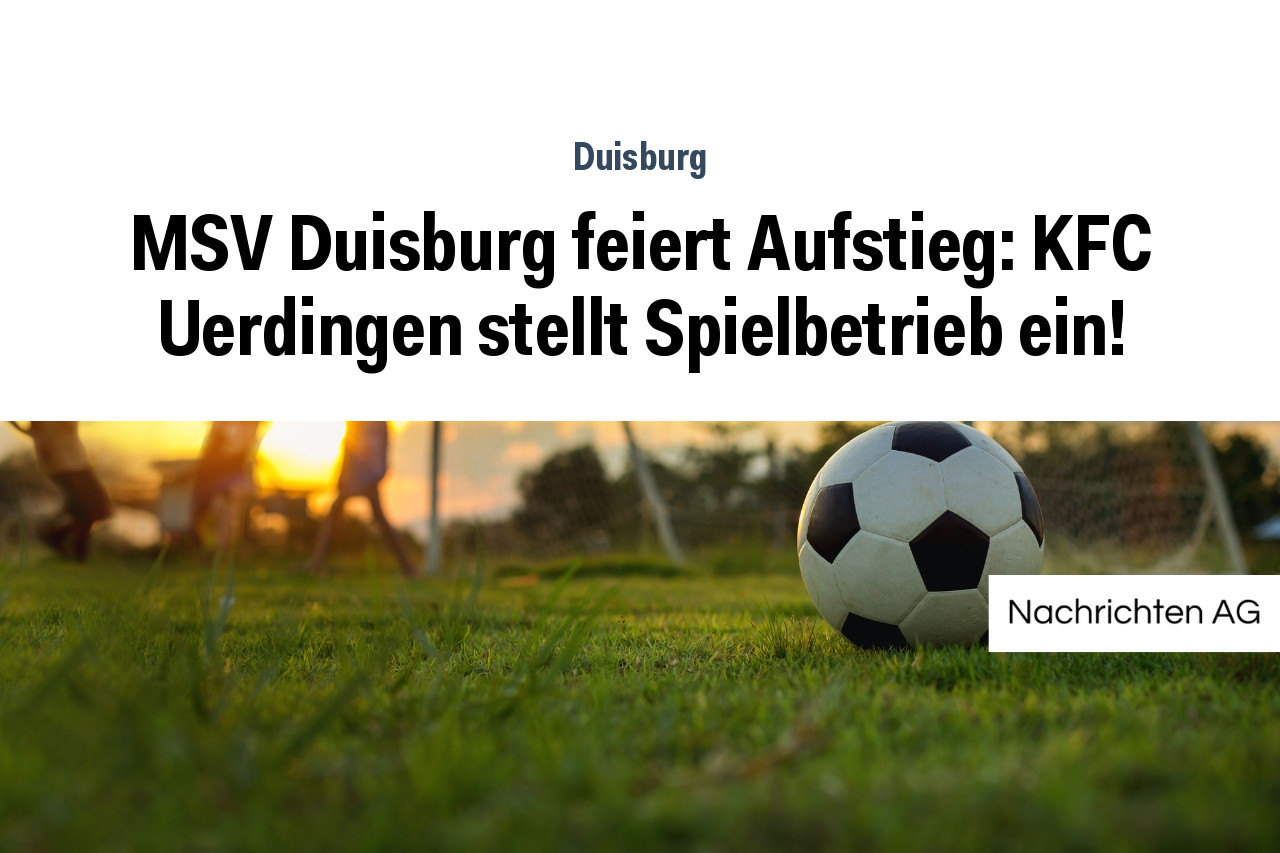 MSV Duisburg feiert Aufstieg: KFC Uerdingen stellt Spielbetrieb ein!