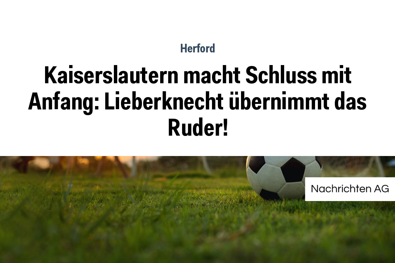 Kaiserslautern macht Schluss mit Anfang: Lieberknecht übernimmt das Ruder!
