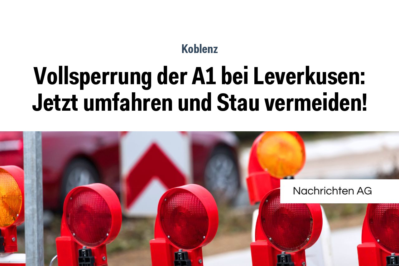 Vollsperrung der A1 bei Leverkusen: Jetzt umfahren und Stau vermeiden!
