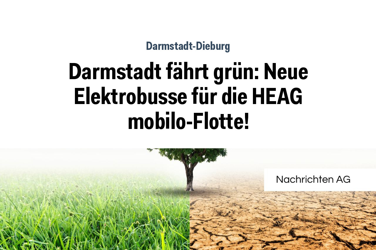 Darmstadt fährt grün: Neue Elektrobusse für die HEAG mobilo-Flotte!