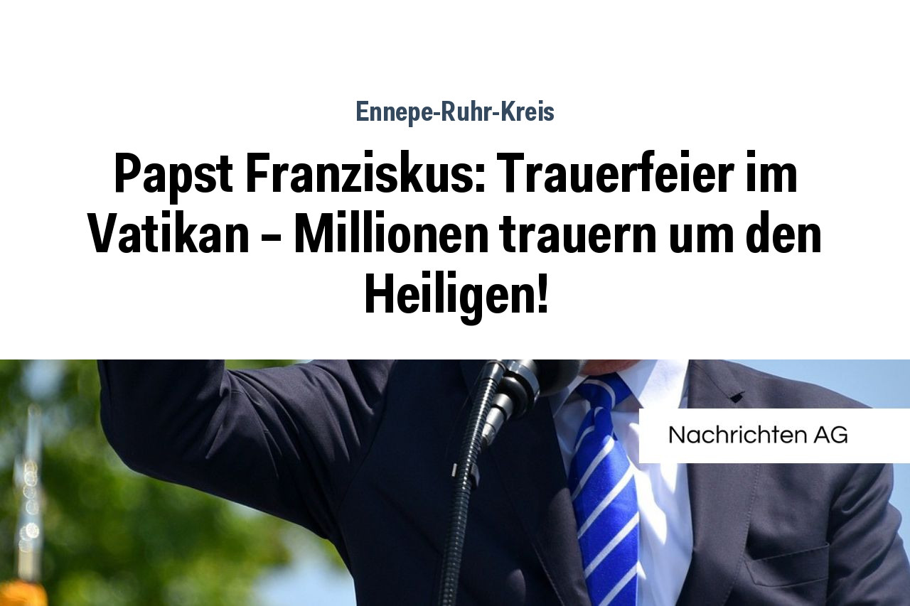 Papst Franziskus: Trauerfeier im Vatikan – Millionen trauern um den Heiligen!
