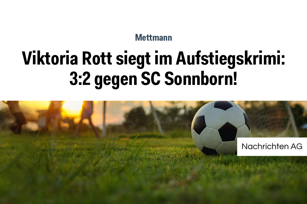 Viktoria Rott siegt im Aufstiegskrimi: 3:2 gegen SC Sonnborn!