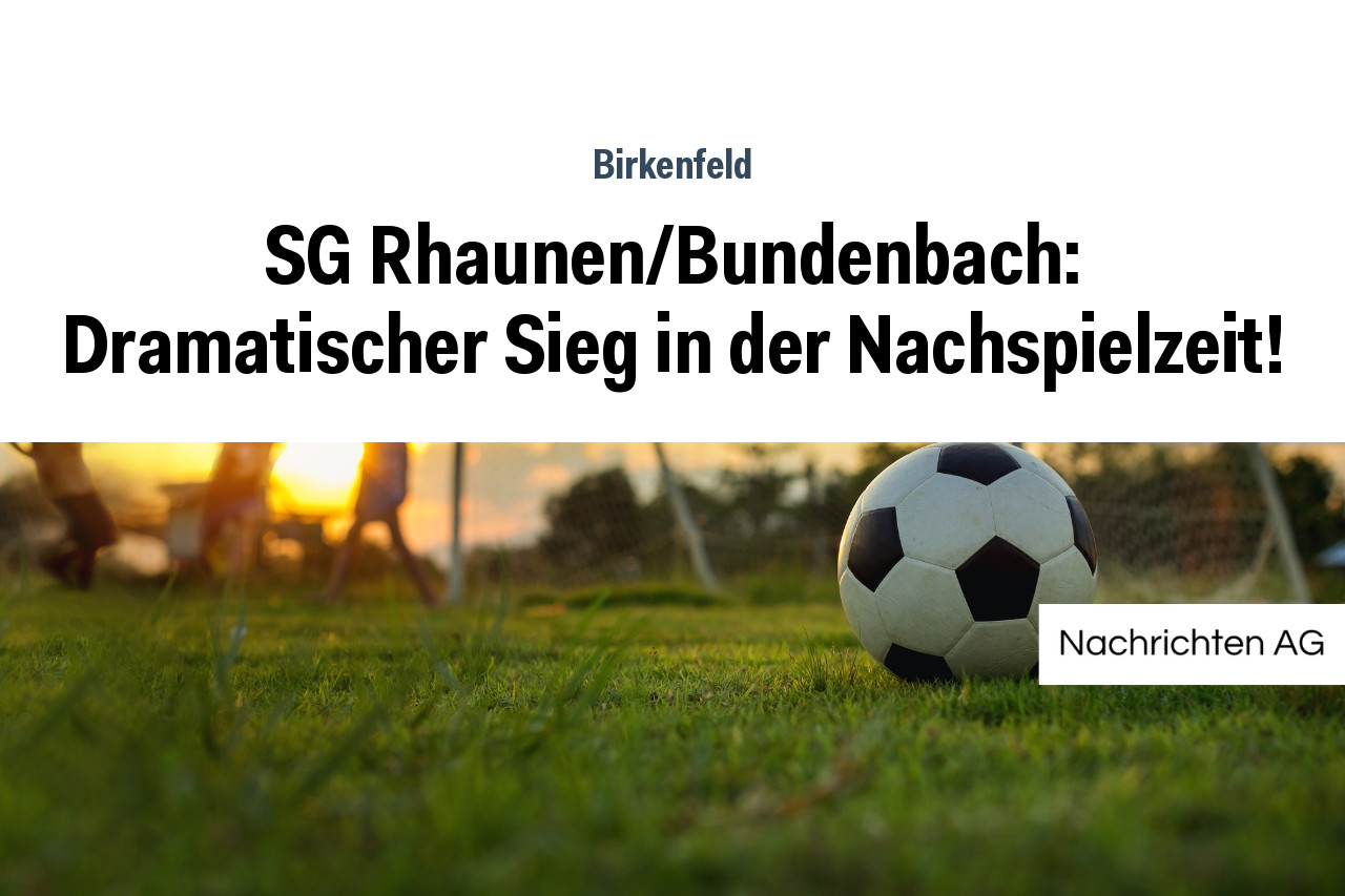 SG Rhaunen/Bundenbach: Dramatischer Sieg in der Nachspielzeit!