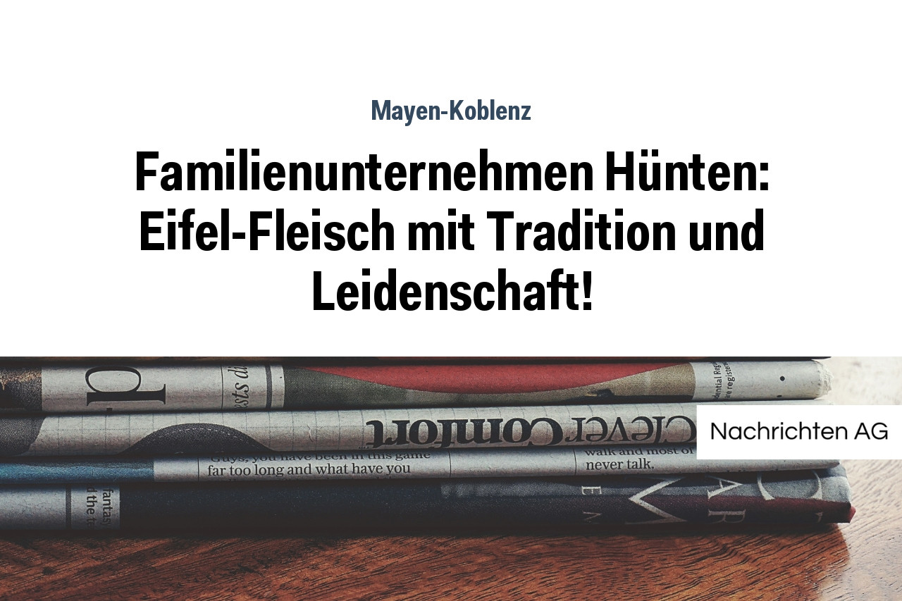 Familienunternehmen Hünten: Eifel-Fleisch mit Tradition und Leidenschaft!