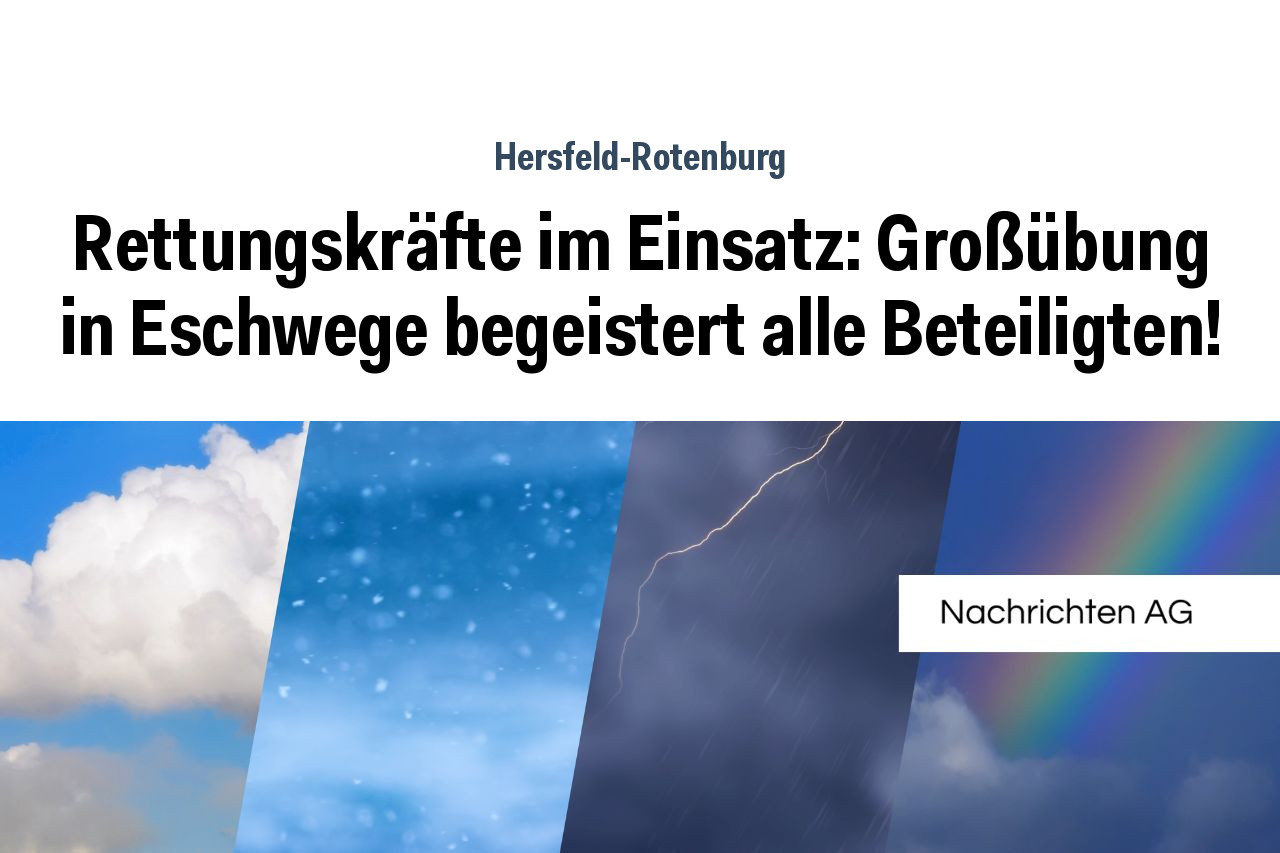 Rettungskräfte im Einsatz: Großübung in Eschwege begeistert alle Beteiligten!