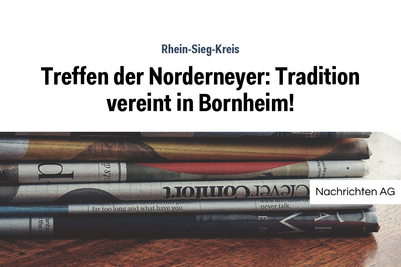 Treffen der Norderneyer: Tradition vereint in Bornheim!