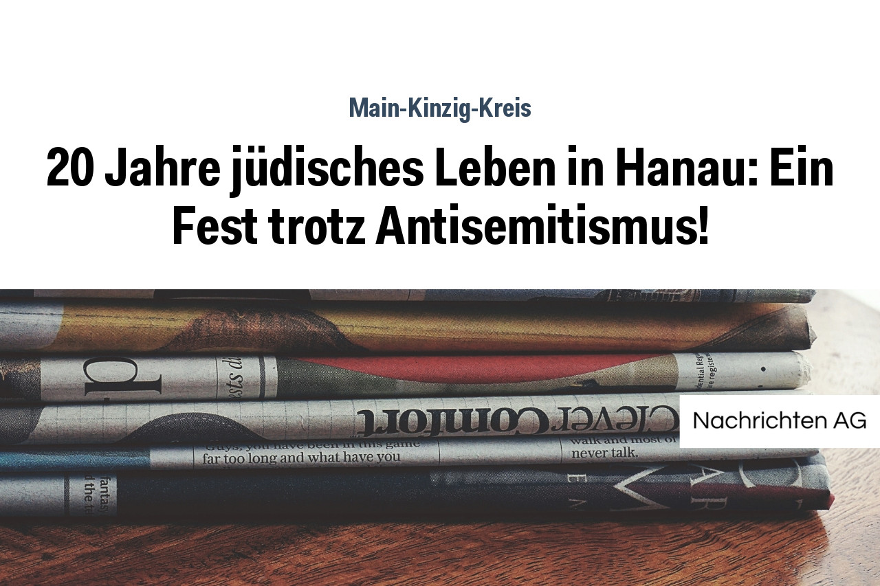 20 Jahre jüdisches Leben in Hanau: Ein Fest trotz Antisemitismus!