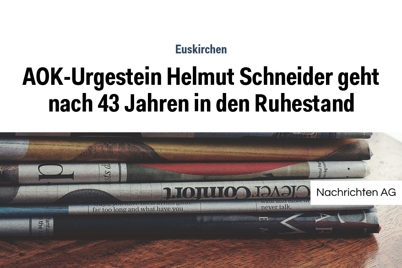 AOK-Urgestein Helmut Schneider geht nach 43 Jahren in den Ruhestand