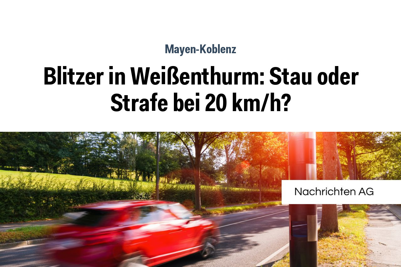 Blitzer in Weißenthurm: Stau oder Strafe bei 20 km/h?
