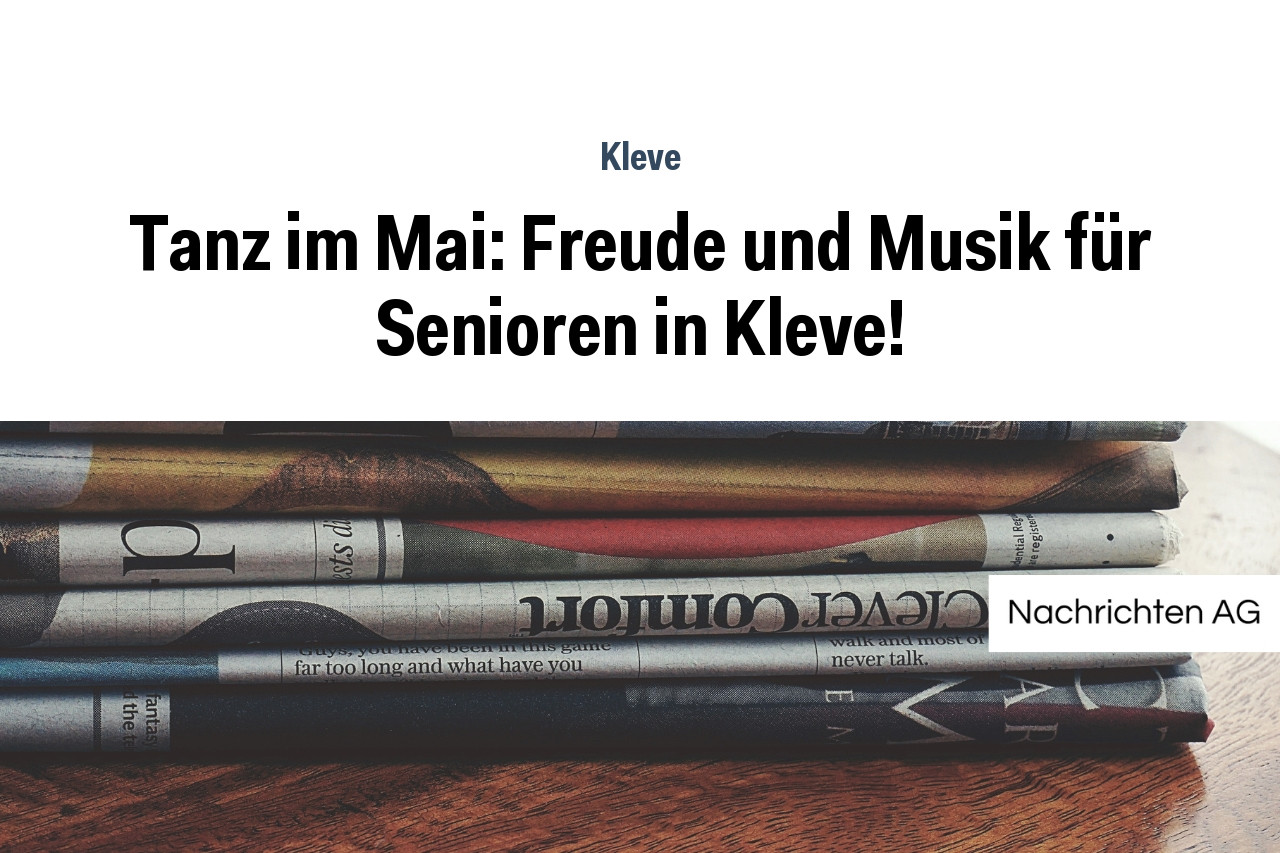Tanz im Mai: Freude und Musik für Senioren in Kleve!
