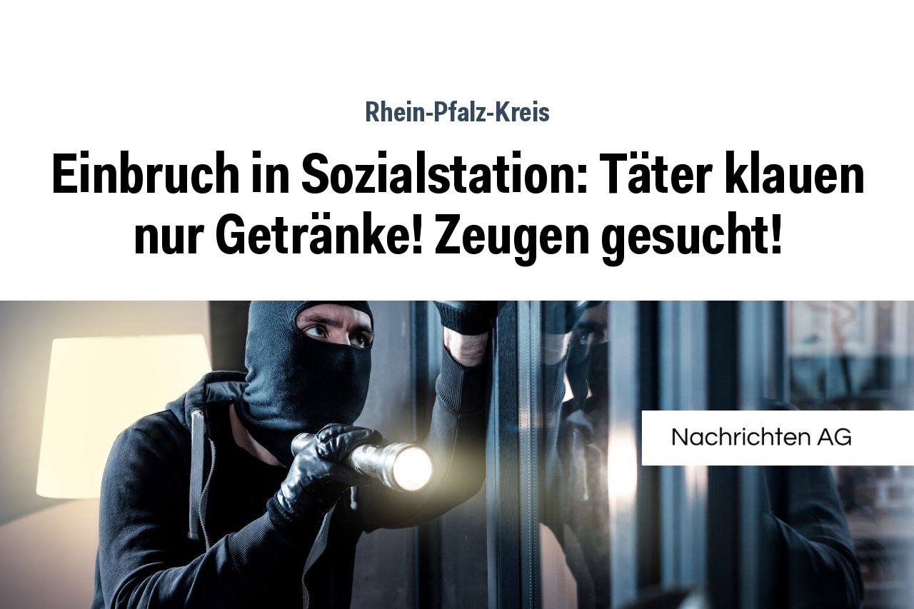 Einbruch in Sozialstation: Täter klauen nur Getränke! Zeugen gesucht!