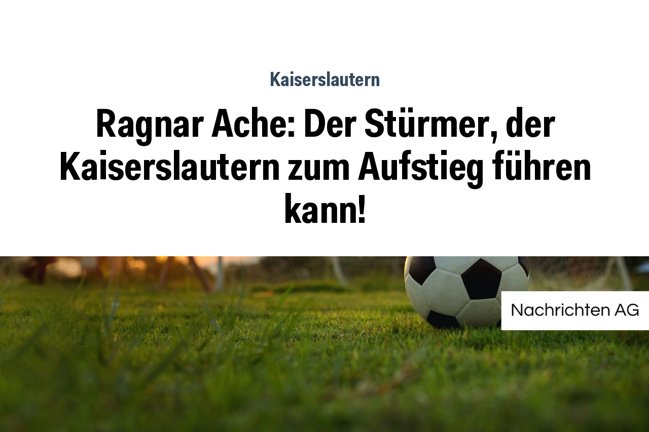 Ragnar Ache: Der Stürmer, der Kaiserslautern zum Aufstieg führen kann!