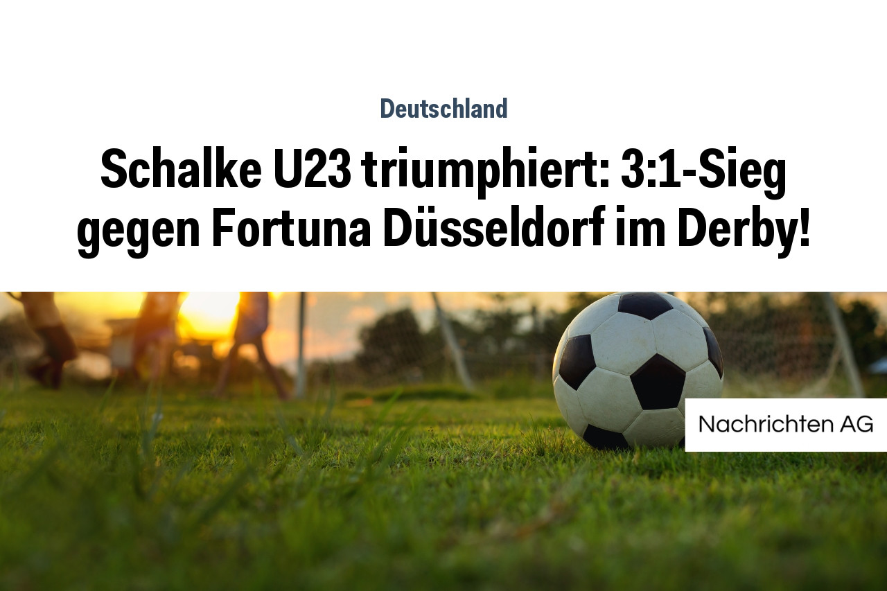 Schalke U23 triumphiert: 3:1-Sieg gegen Fortuna Düsseldorf im Derby!