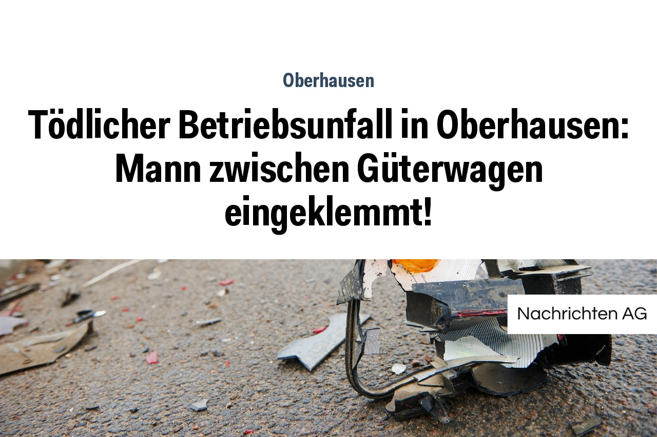 Tödlicher Betriebsunfall in Oberhausen: Mann zwischen Güterwagen eingeklemmt!