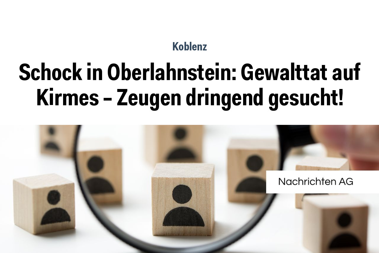 Schock in Oberlahnstein: Gewalttat auf Kirmes - Zeugen dringend gesucht!
