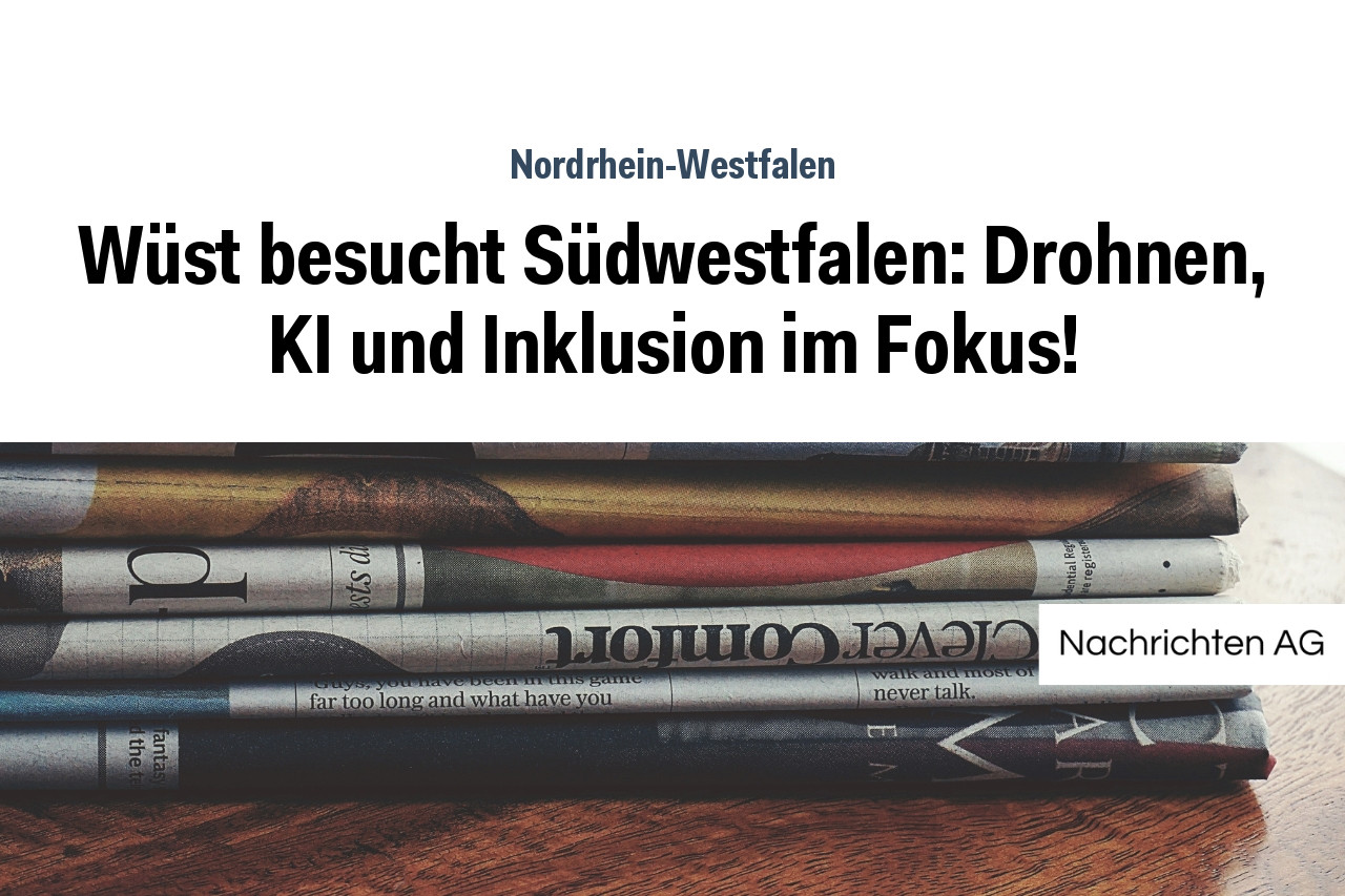 Wüst besucht Südwestfalen: Drohnen, KI und Inklusion im Fokus!