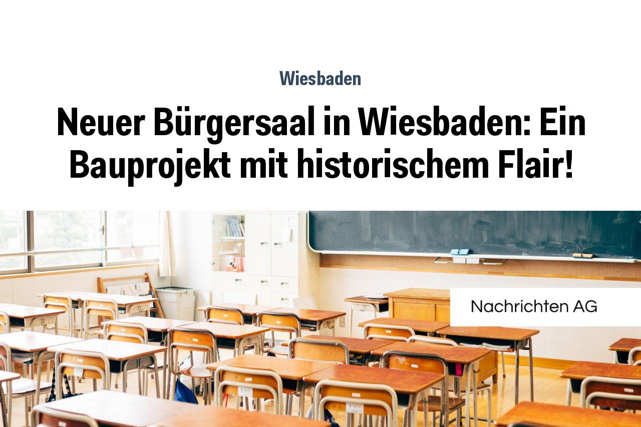 Neuer Bürgersaal in Wiesbaden: Ein Bauprojekt mit historischem Flair!