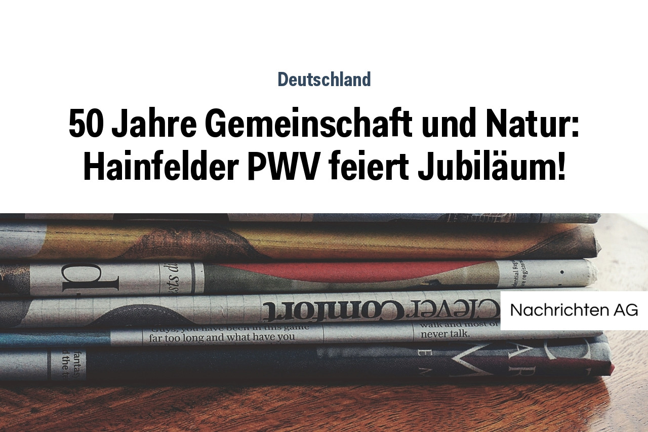50 Jahre Gemeinschaft und Natur: Hainfelder PWV feiert Jubiläum!